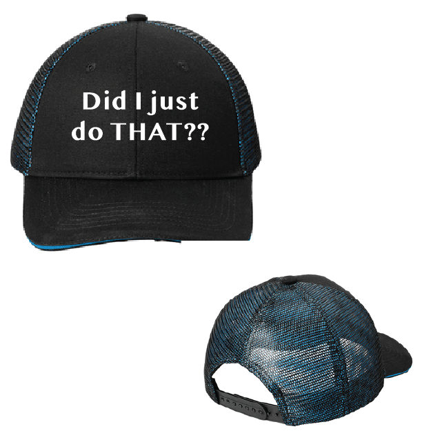 Black and blue trucker hat with text 'Did I just do THAT??' on a white background