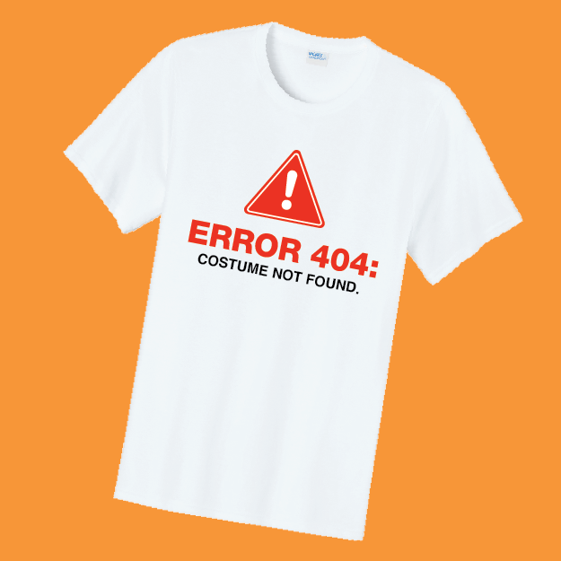 White t-shirt with 'ERROR 404: COSTUME NOT FOUND' text and warning sign on an orange background