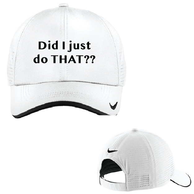 White cap with black text 'Did I just do THAT??' on a white background