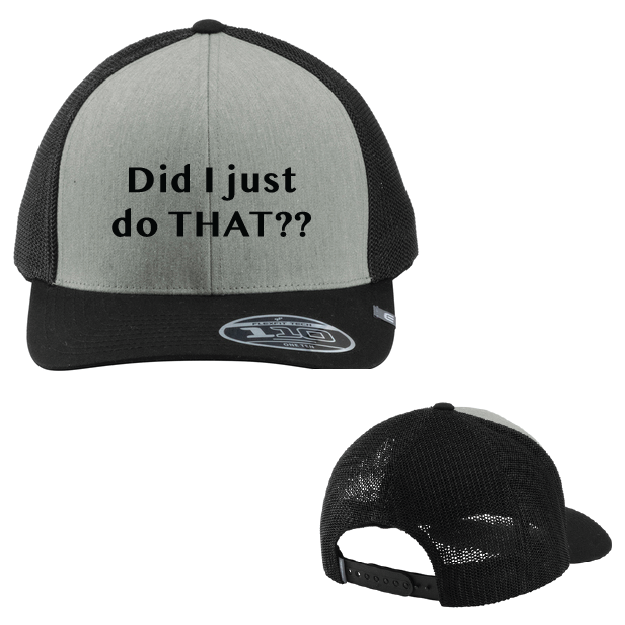 Gray and black cap with text 'Did I just do THAT??' on a white background