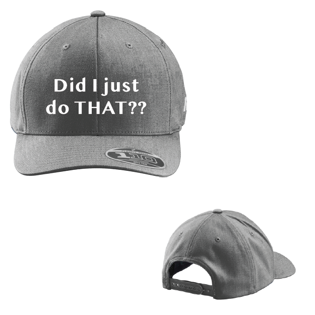 Gray cap with text 'Did I just do THAT??' on a white background